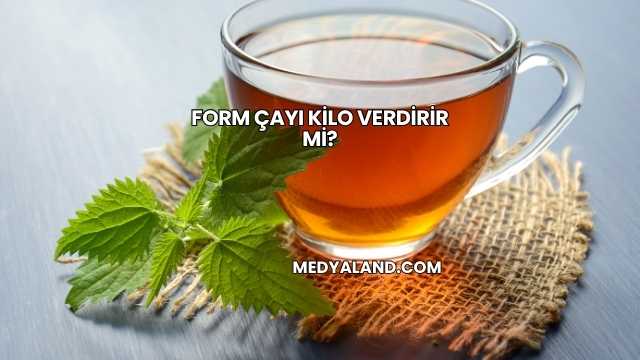 Form Çayı Kilo Verdirir mi?