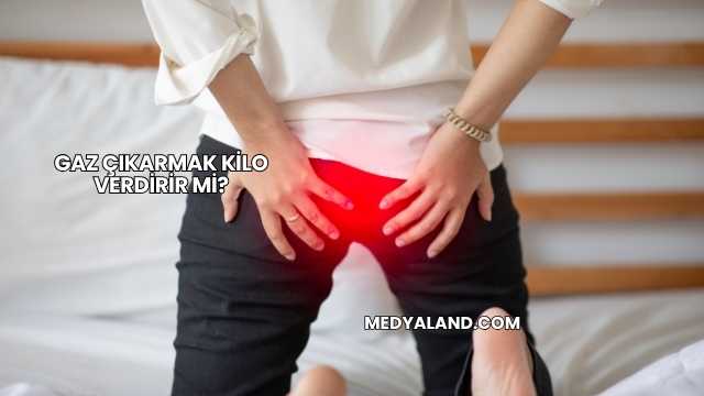 Gaz Çıkarmak Kilo Verdirir mi?