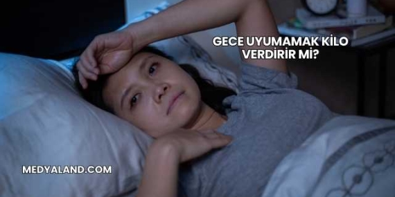 Gece Uyumamak Kilo Verdirir mi?