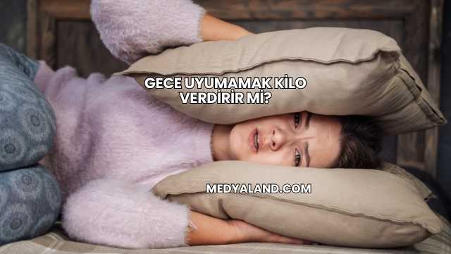 Gece Uyumamak Kilo Verdirir mi?