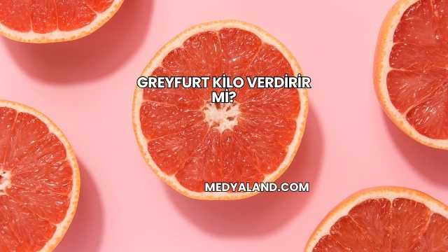 Greyfurt Kilo Verdirir mi?