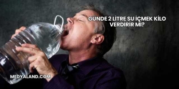 Günde 2 Litre Su İçmek Kilo Verdirir mi?