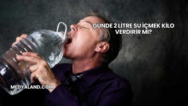 Günde 2 Litre Su İçmek Kilo Verdirir mi?