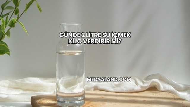 Günde 2 Litre Su İçmek Kilo Verdirir mi?
