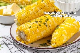 Haşlanmış Mısır Kilo Verdirir mi?