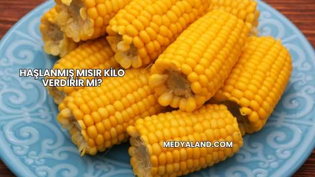 Haşlanmış Mısır Kilo Verdirir mi?