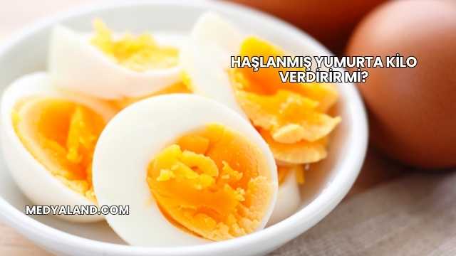 Haşlanmış Yumurta Kilo Verdirir mi?
