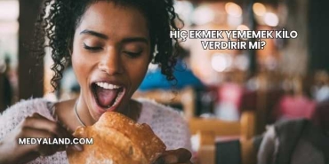 Hiç Ekmek Yememek Kilo Verdirir mi?