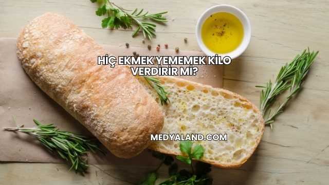 Hiç Ekmek Yememek Kilo Verdirir mi?