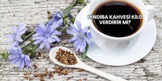 Hindiba Kahvesi Kilo Verdirir mi?