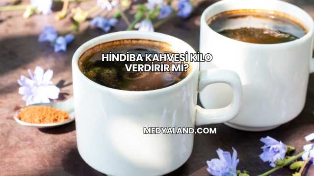 Hindiba Kahvesi Kilo Verdirir mi?