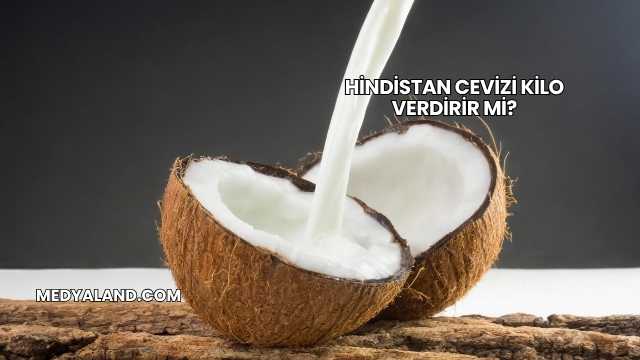Hindistan Cevizi Kilo Verdirir mi?