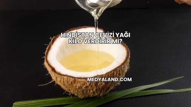 Hindistan Cevizi Yağı Kilo Verdirir mi?