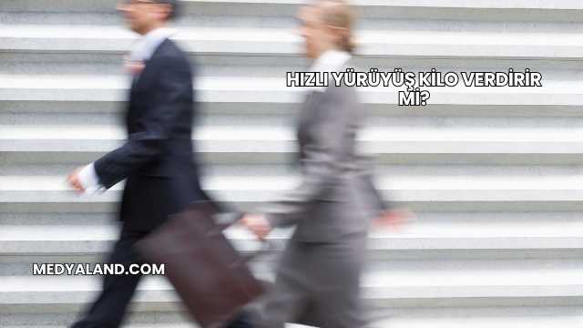 Hızlı Yürüyüş Kilo Verdirir mi?