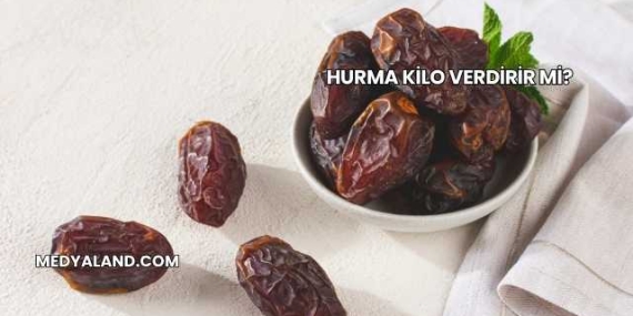 Hurma Kilo Verdirir mi?