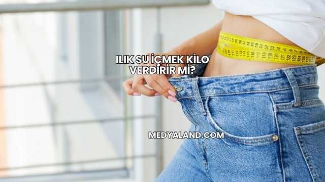 Ilık Su İçmek Kilo Verdirir mi?