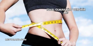 İshal Olmak Kilo Verdirir mi?