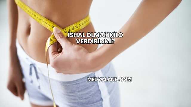 İshal Olmak Kilo Verdirir mi?