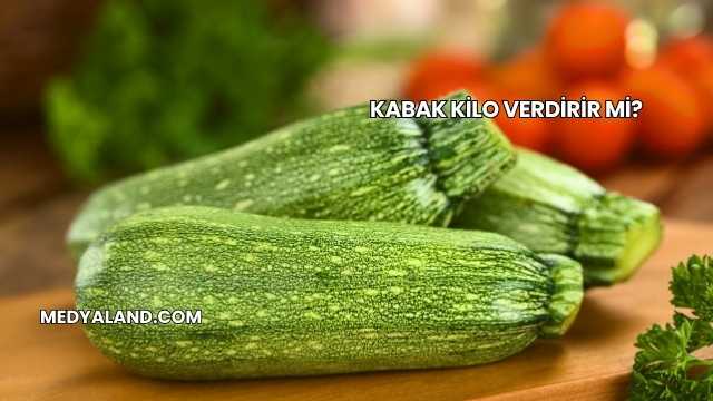 Kabak Kilo Verdirir mi?