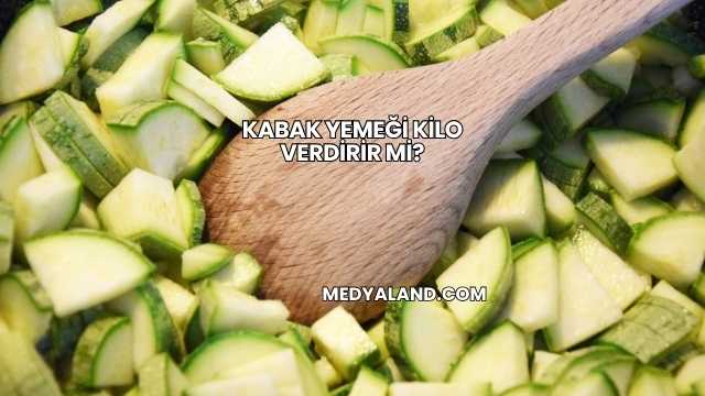 Kabak Yemeği Kilo Verdirir mi?