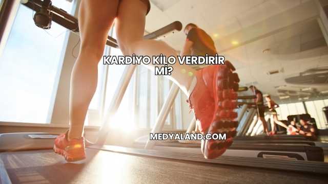 Kardiyo Kilo Verdirir mi?