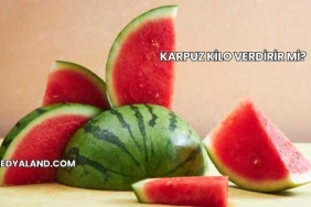 Karpuz Kilo Verdirir mi?