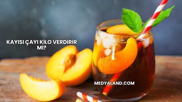 Kayısı Çayı Kilo Verdirir mi?