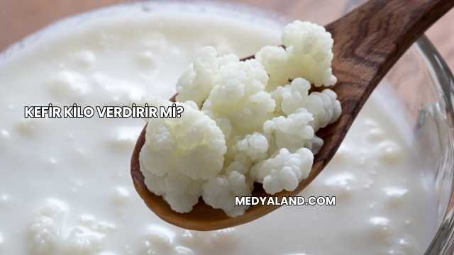 Kefir Kilo Verdirir mi?