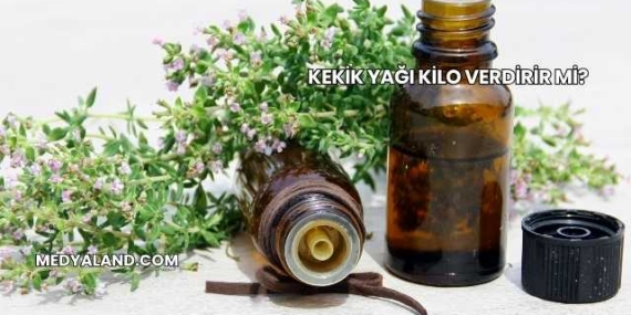 Kekik Yağı Kilo Verdirir mi?