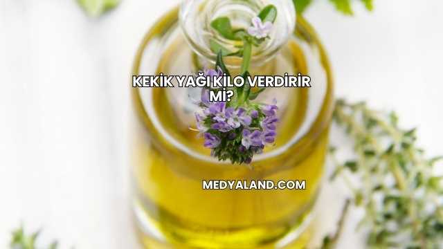 Kekik Yağı Kilo Verdirir mi?