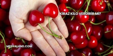 Kiraz Kilo Verdirir mi?