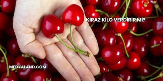 Kiraz Kilo Verdirir mi?