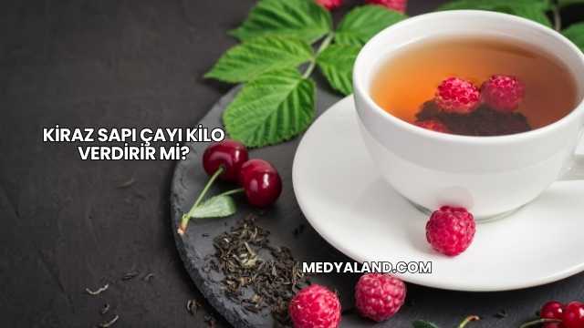 Kiraz Sapı Çayı Kilo Verdirir mi?