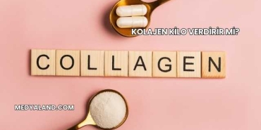 Kolajen Kilo Verdirir mi?