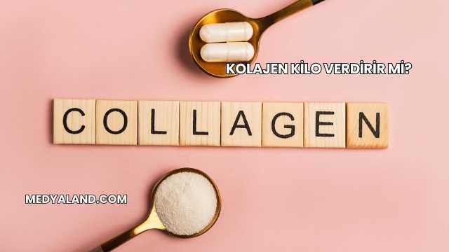 Kolajen Kilo Verdirir mi?