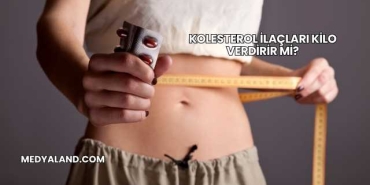 Kolesterol İlaçları Kilo Verdirir mi?