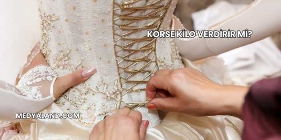 Korse Kilo Verdirir mi?