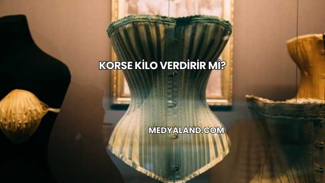 Korse Kilo Verdirir mi?