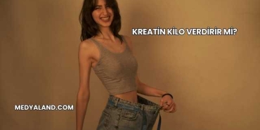 Kreatin Kilo Verdirir mi?