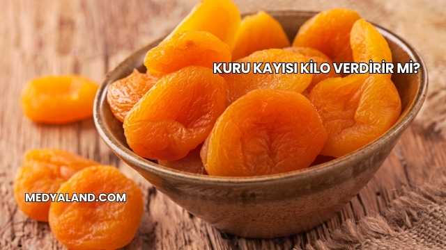 Kuru Kayısı Kilo Verdirir mi?