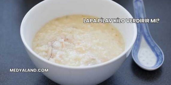 Lapa Pilav Kilo Verdirir mi?