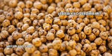 Leblebi Kilo Verdirir mi?
