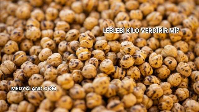 Leblebi Kilo Verdirir mi?