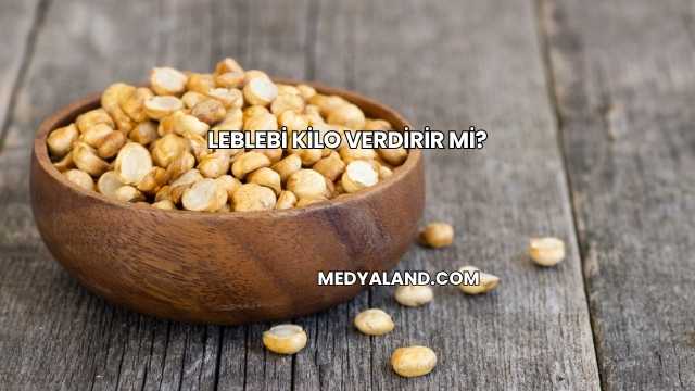 Leblebi Kilo Verdirir mi?