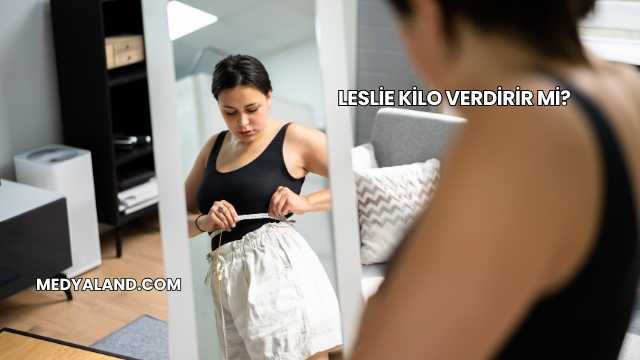 Leslie Kilo Verdirir mi?