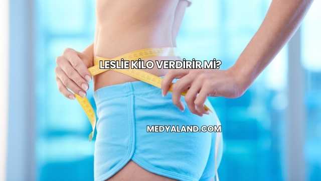 Leslie Kilo Verdirir mi?