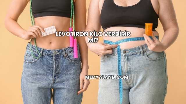 Levotiron Kilo Verdirir mi?