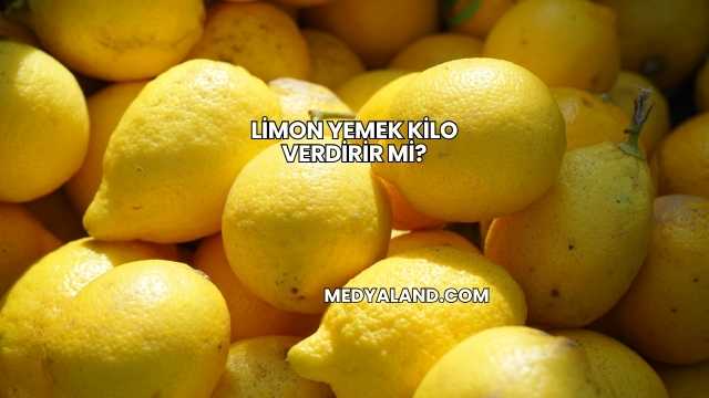 Limon Yemek Kilo Verdirir mi?