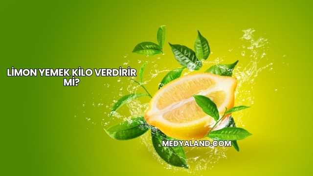 Limon Yemek Kilo Verdirir mi?