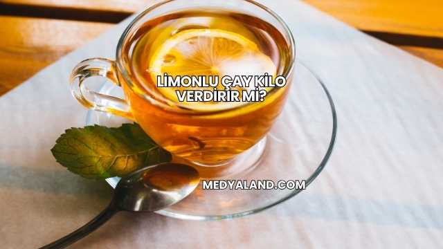 Limonlu Çay Kilo Verdirir mi?